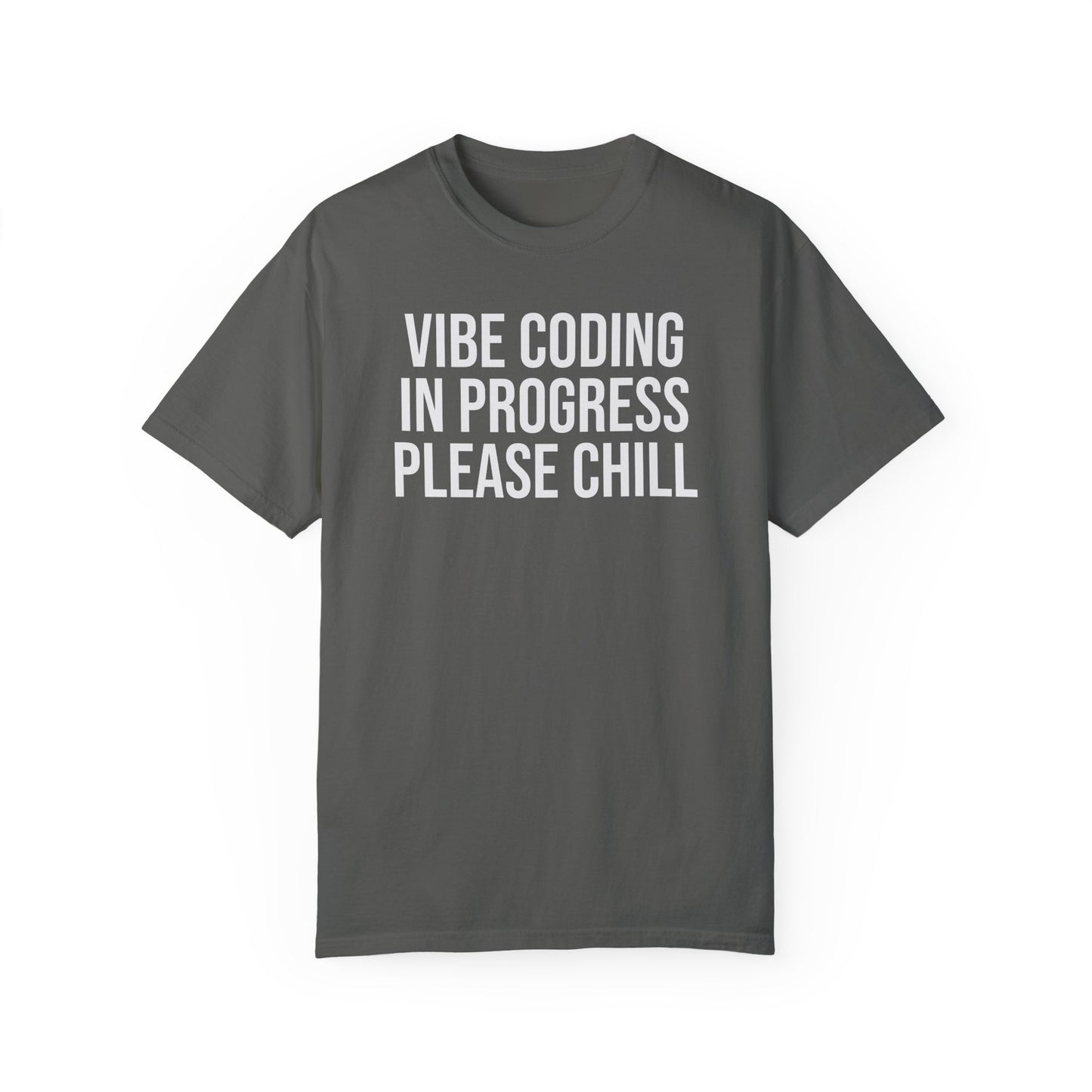Vibe Coding in Progress Please Chill T-Shirt | Funny Programmer Tee | Coding Humor Gift