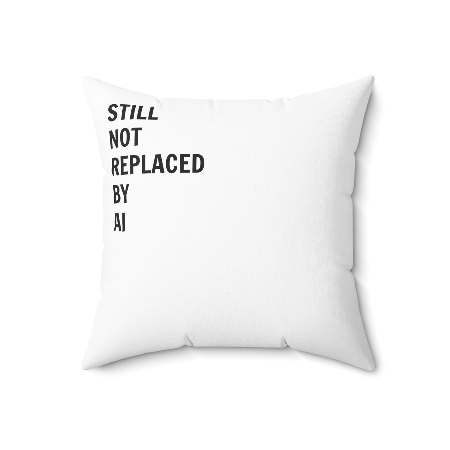 Still Not Replaced by AI – Funny Tech Throw Pillow for Programmers | Double-Sided Print, Soft Polyester