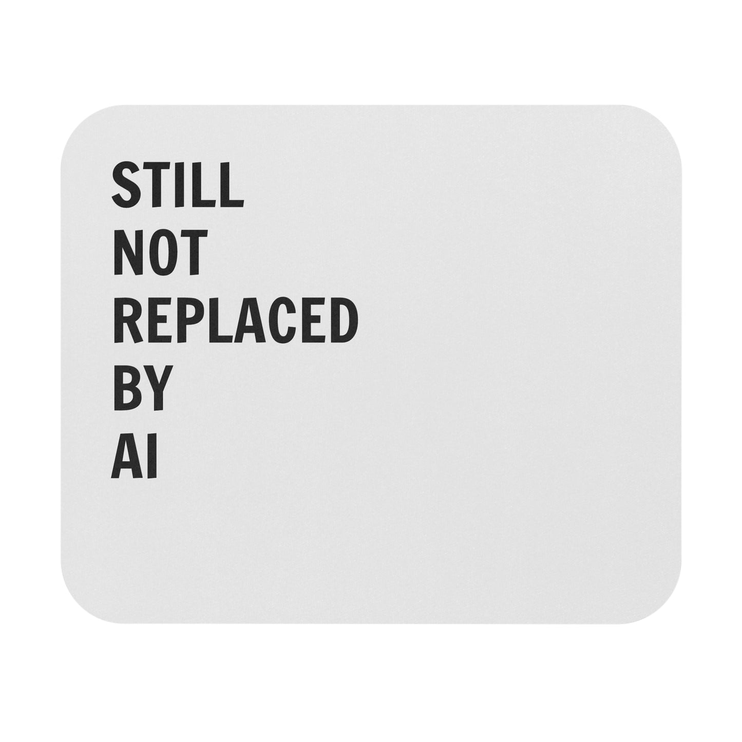 Still Not Replaced by AI – Rectangular Mouse Pad for Coders | Smooth Cloth Top, Anti-Slip Rubber Base