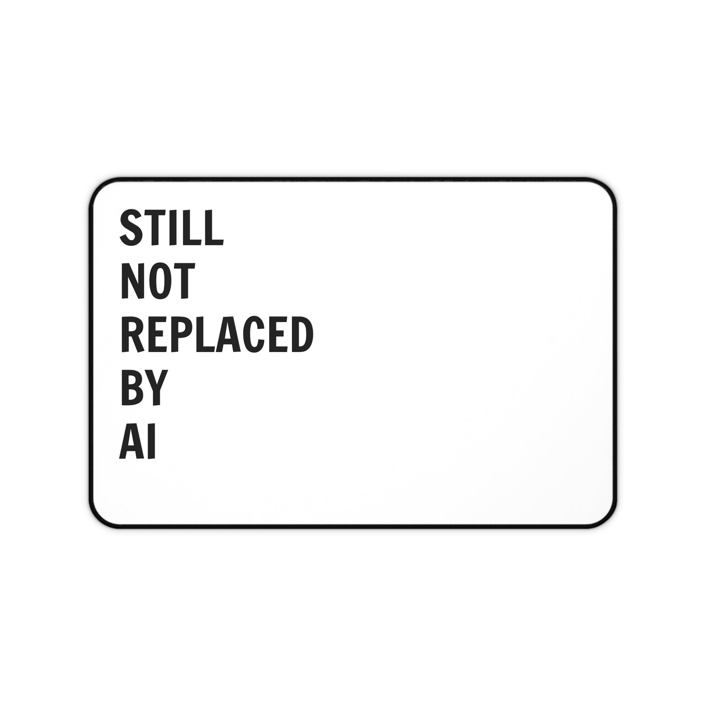 Still Not Replaced by AI – Anti-Slip Neoprene Desk Mat for Coders | 3 Sizes, Home Office Tech Accessory