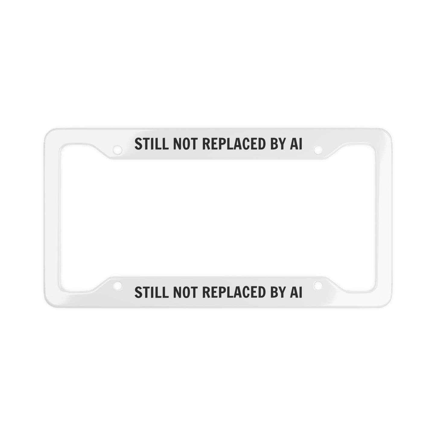 Still Not Replaced by AI – Funny Tech License Plate Frame | Lightweight Aluminum, Easy Install
