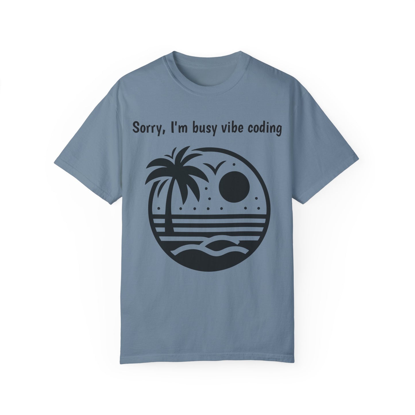 Sorry I'm Busy Vibe Coding T-Shirt | Beach & Coding Tee | Programmer Gift