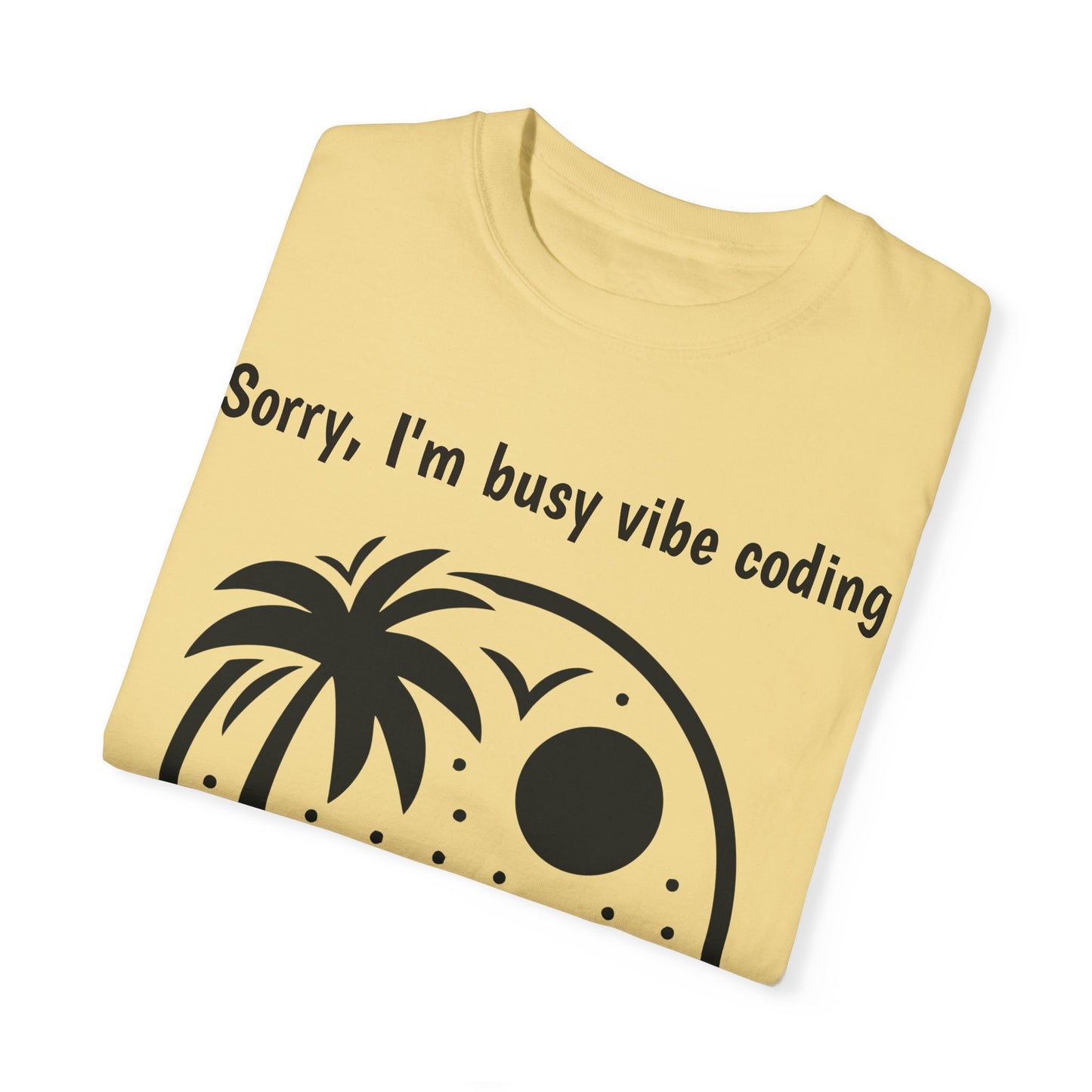 Sorry I'm Busy Vibe Coding T-Shirt | Beach & Coding Tee | Programmer Gift