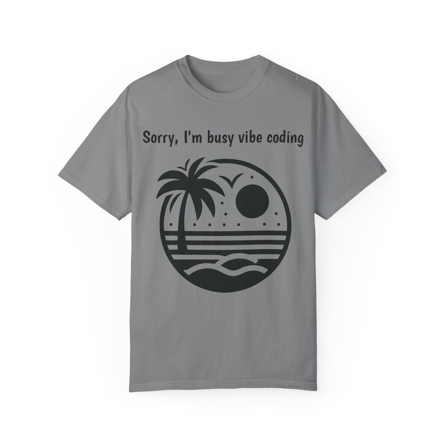 Sorry I'm Busy Vibe Coding T-Shirt | Beach & Coding Tee | Programmer Gift