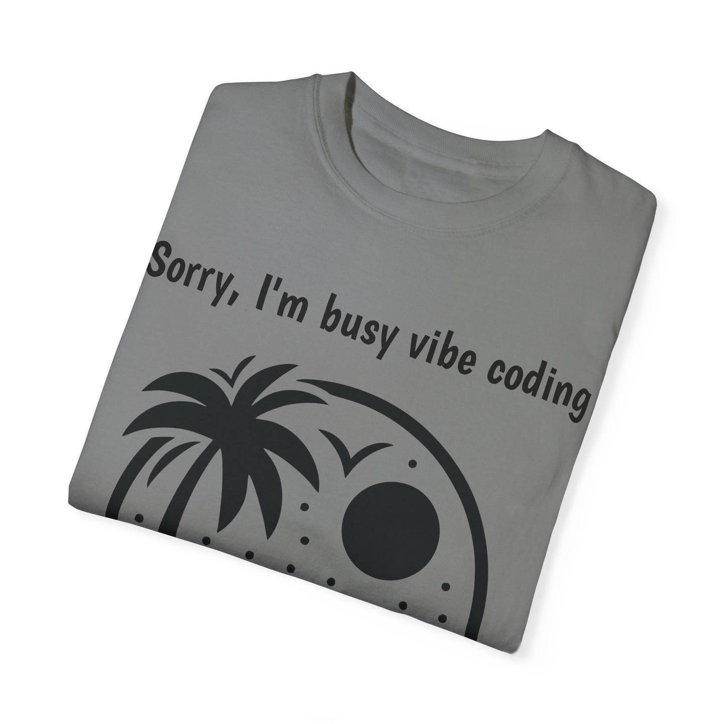 Sorry I'm Busy Vibe Coding T-Shirt | Beach & Coding Tee | Programmer Gift