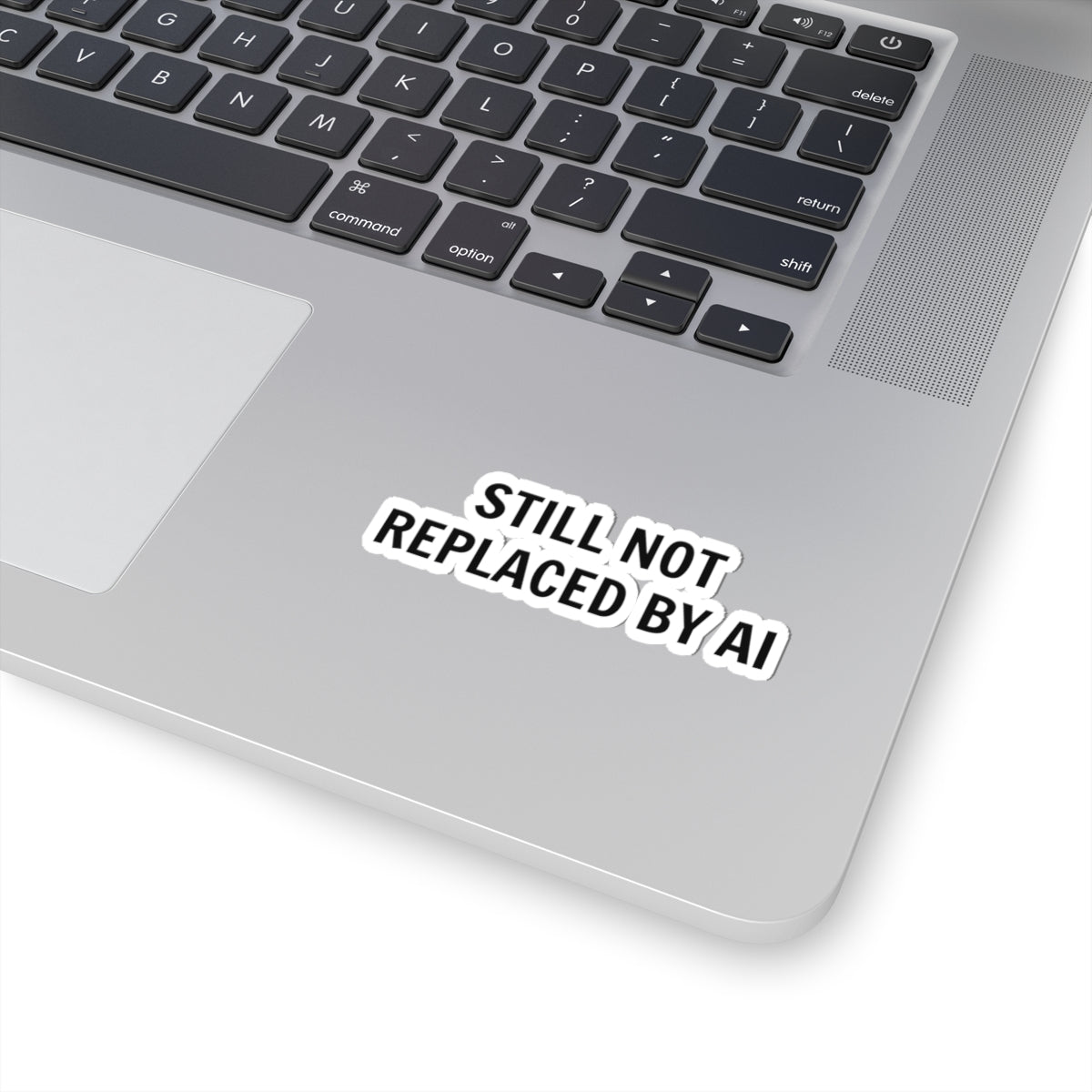 Still Not Replaced by AI – Funny Kiss-Cut Sticker for Programmers & Tech Enthusiasts