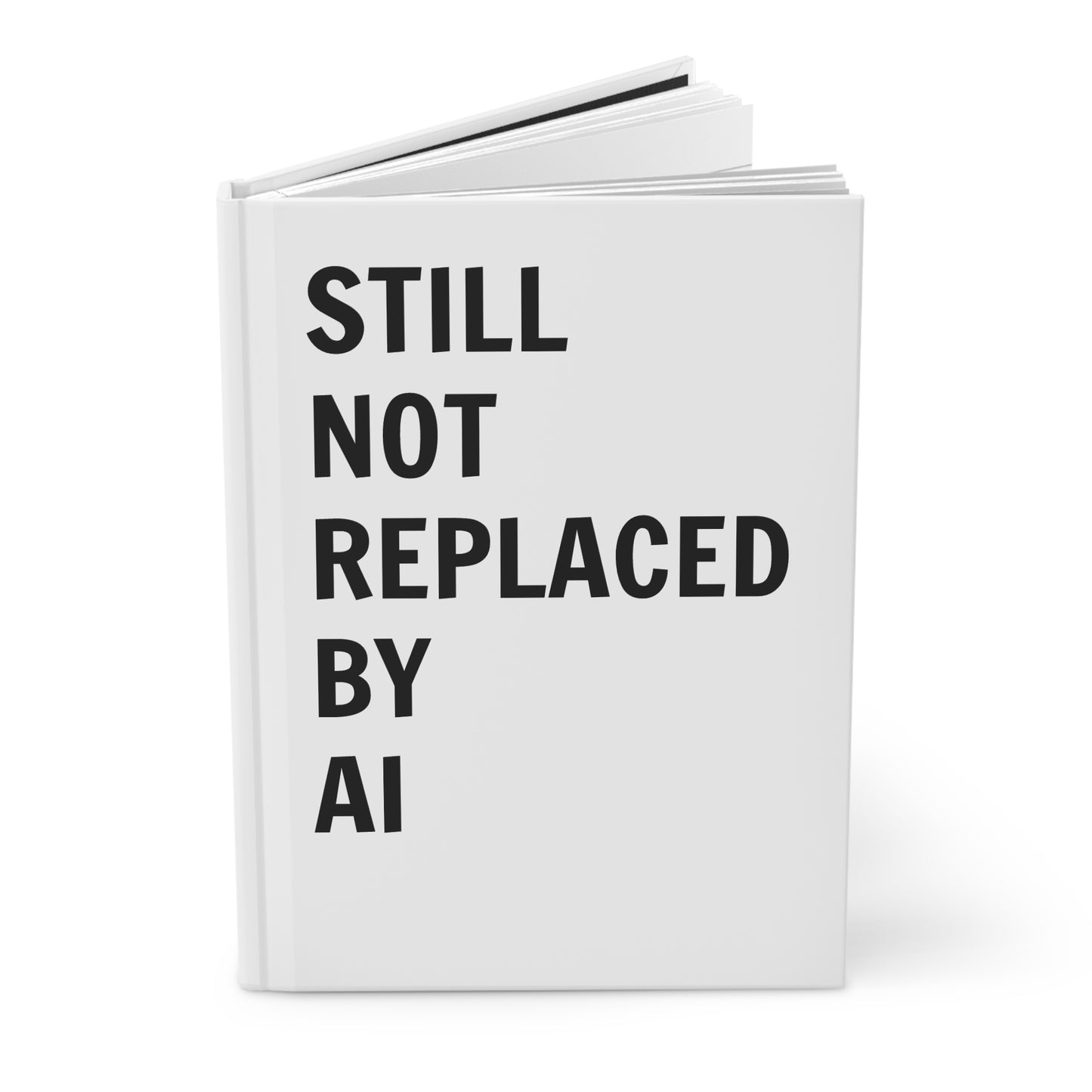 Still Not Replaced by AI – Hardcover Matte Journal for Coders | 150 Lined Pages, Anti-AI Writing Notebook