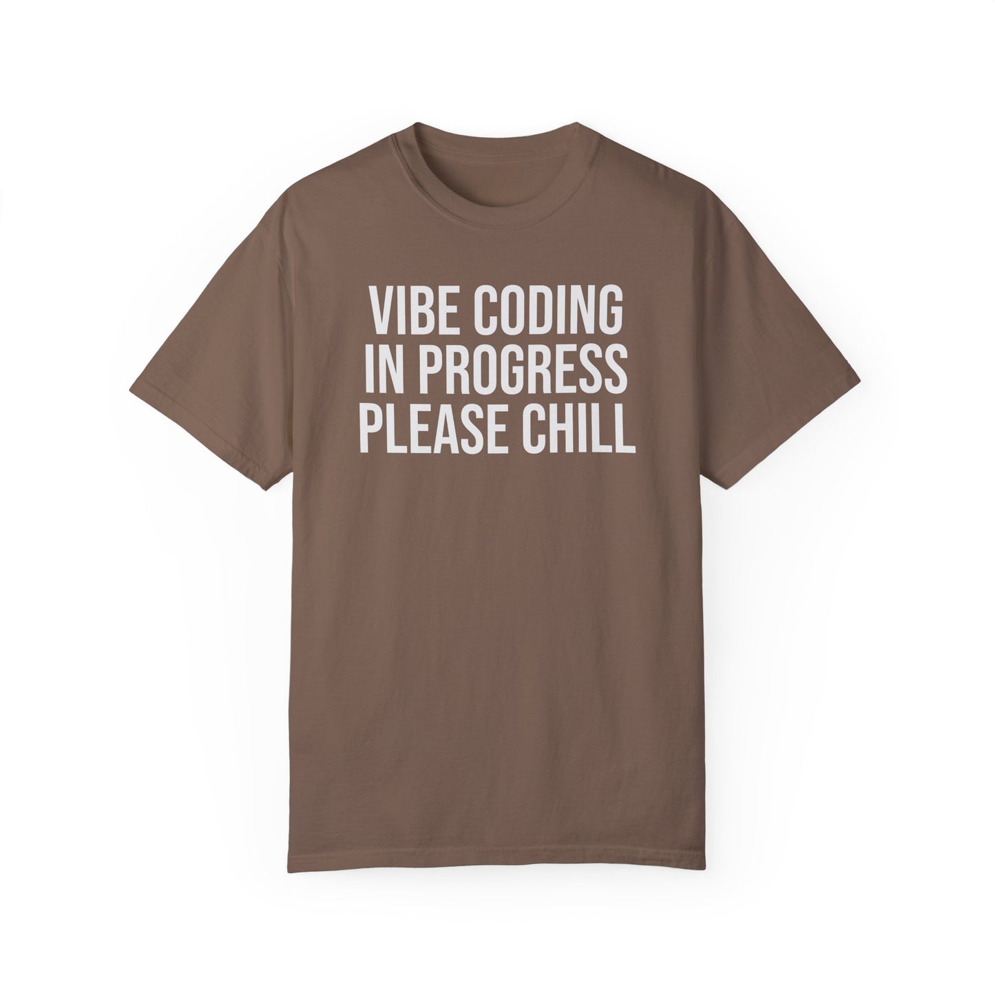 Vibe Coding in Progress Please Chill T-Shirt | Funny Programmer Tee | Coding Humor Gift
