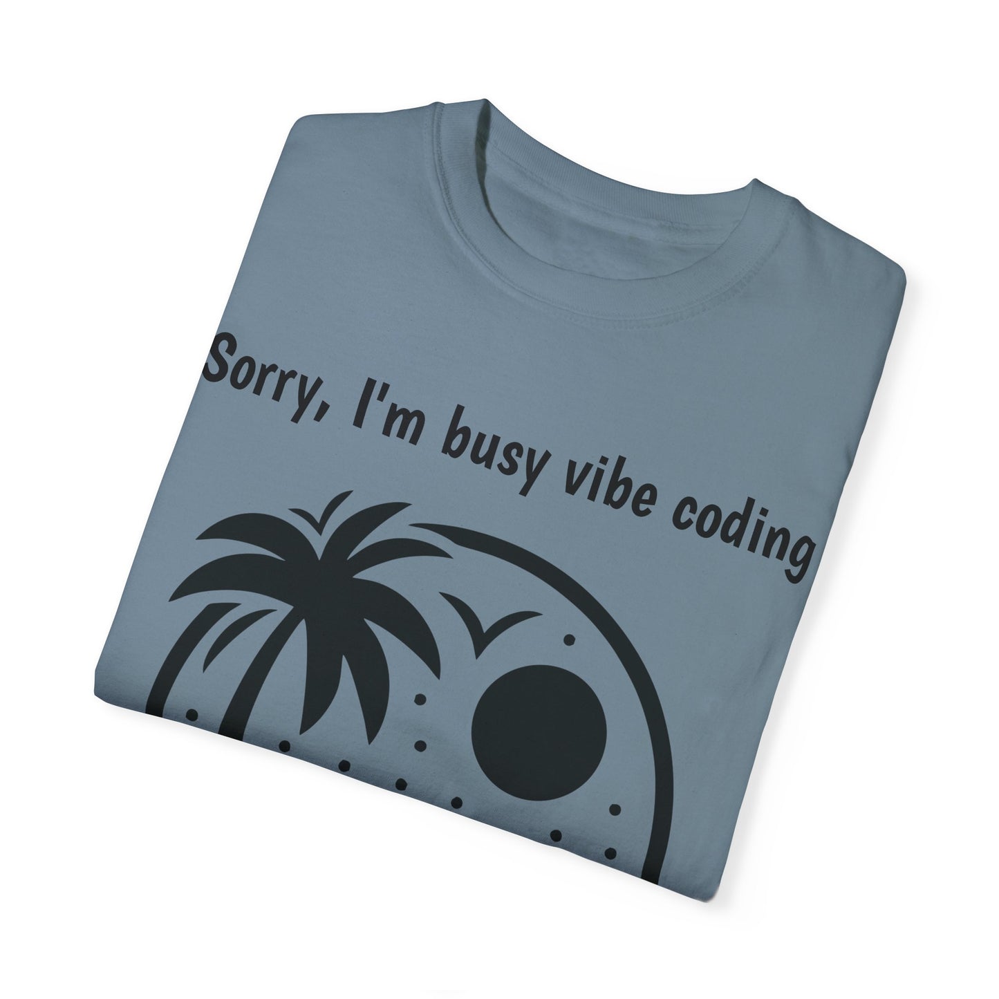 Sorry I'm Busy Vibe Coding T-Shirt | Beach & Coding Tee | Programmer Gift
