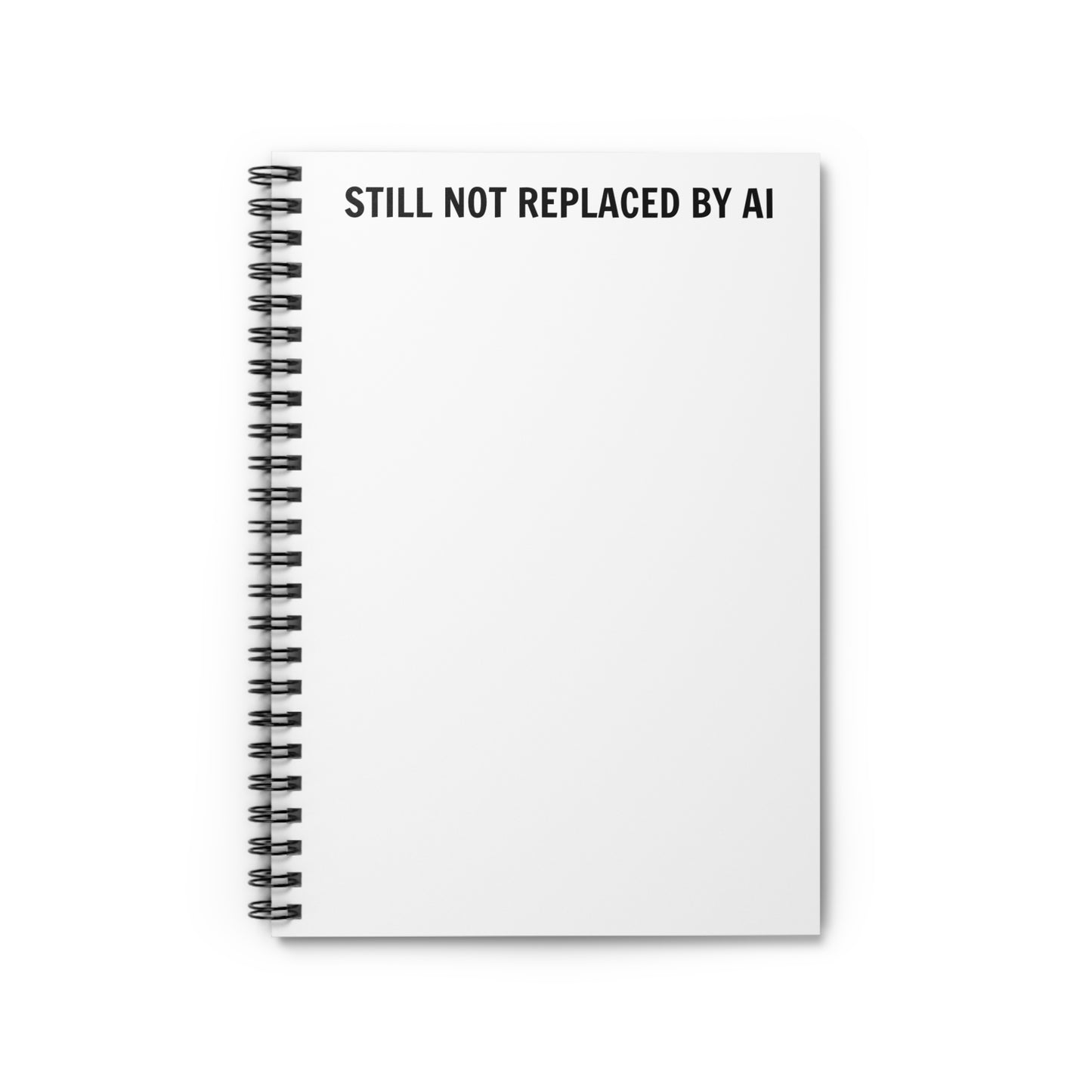 Still Not Replaced by AI – Spiral Notebook for Coders, Thinkers & Dreamers | 118 Pages, Ruled Line