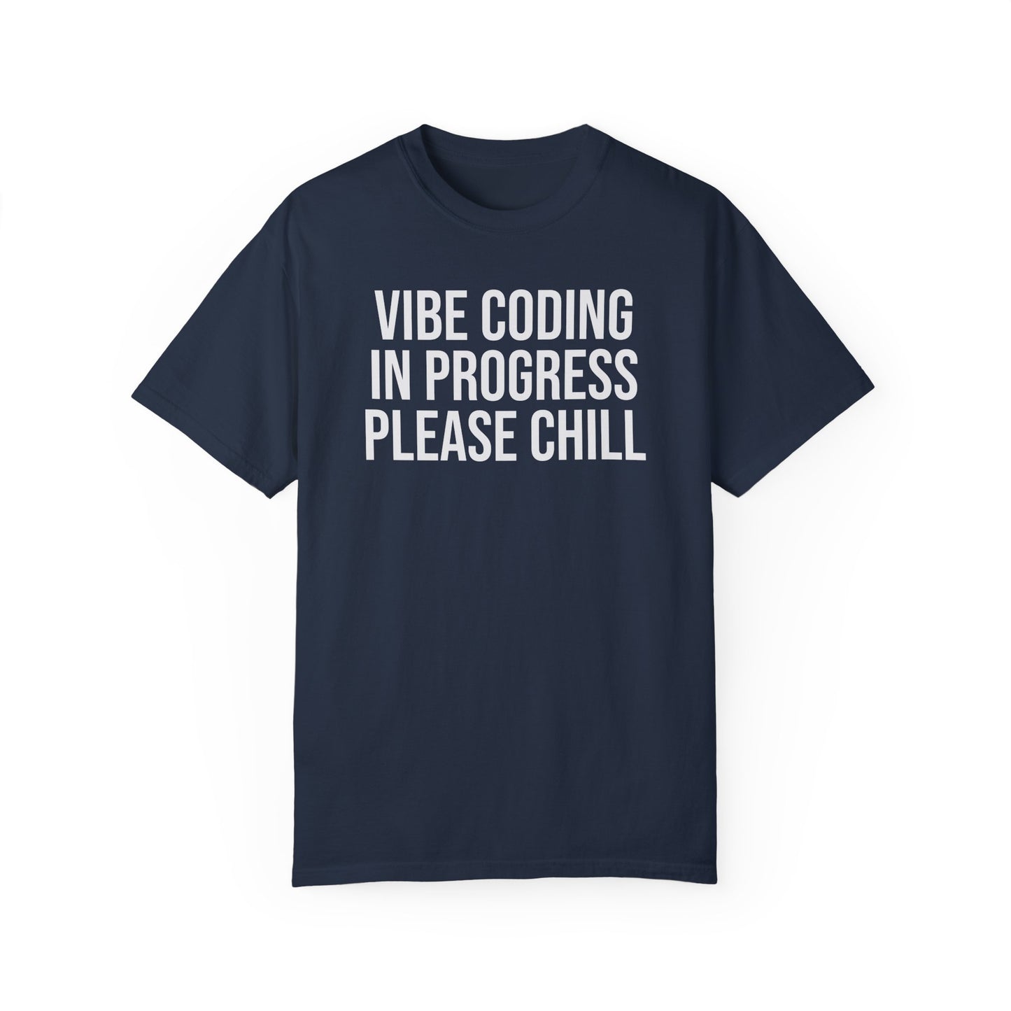 Vibe Coding in Progress Please Chill T-Shirt | Funny Programmer Tee | Coding Humor Gift