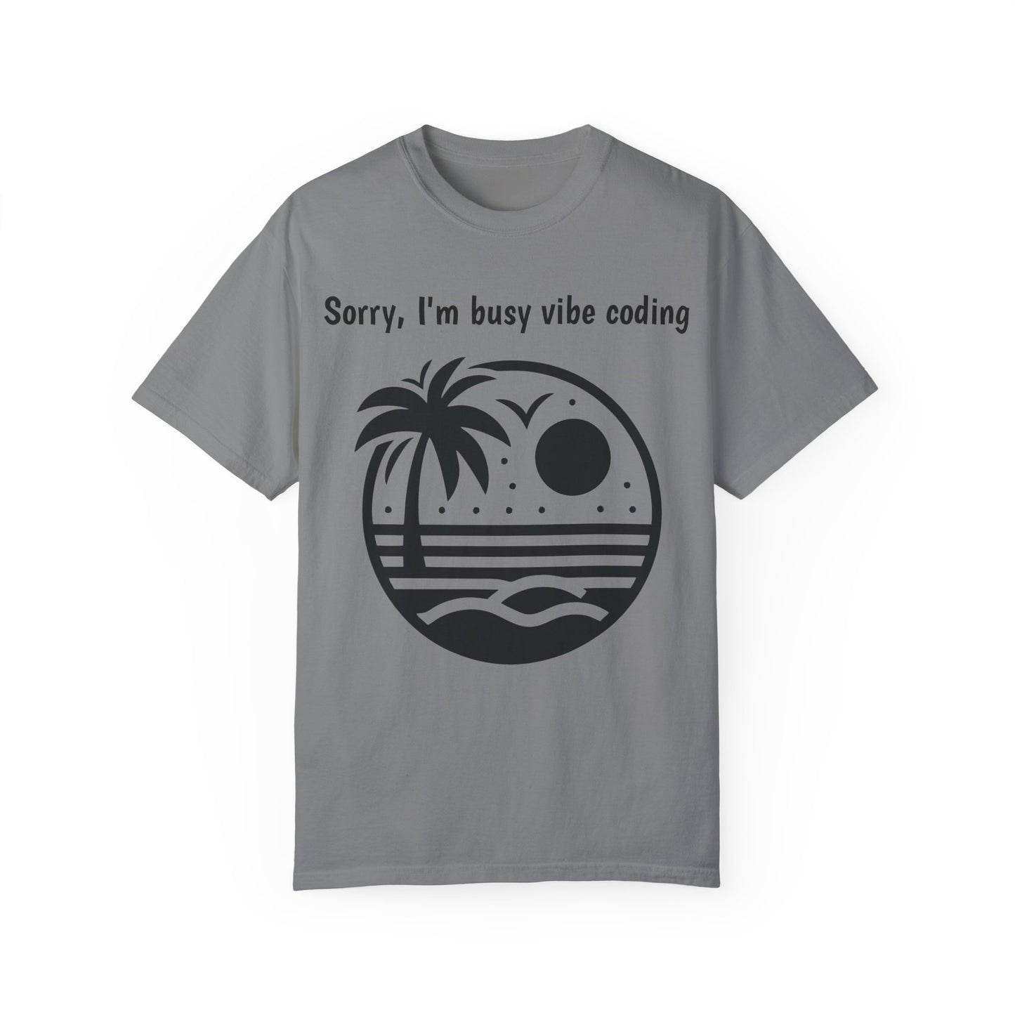 Sorry I'm Busy Vibe Coding T-Shirt | Beach & Coding Tee | Programmer Gift