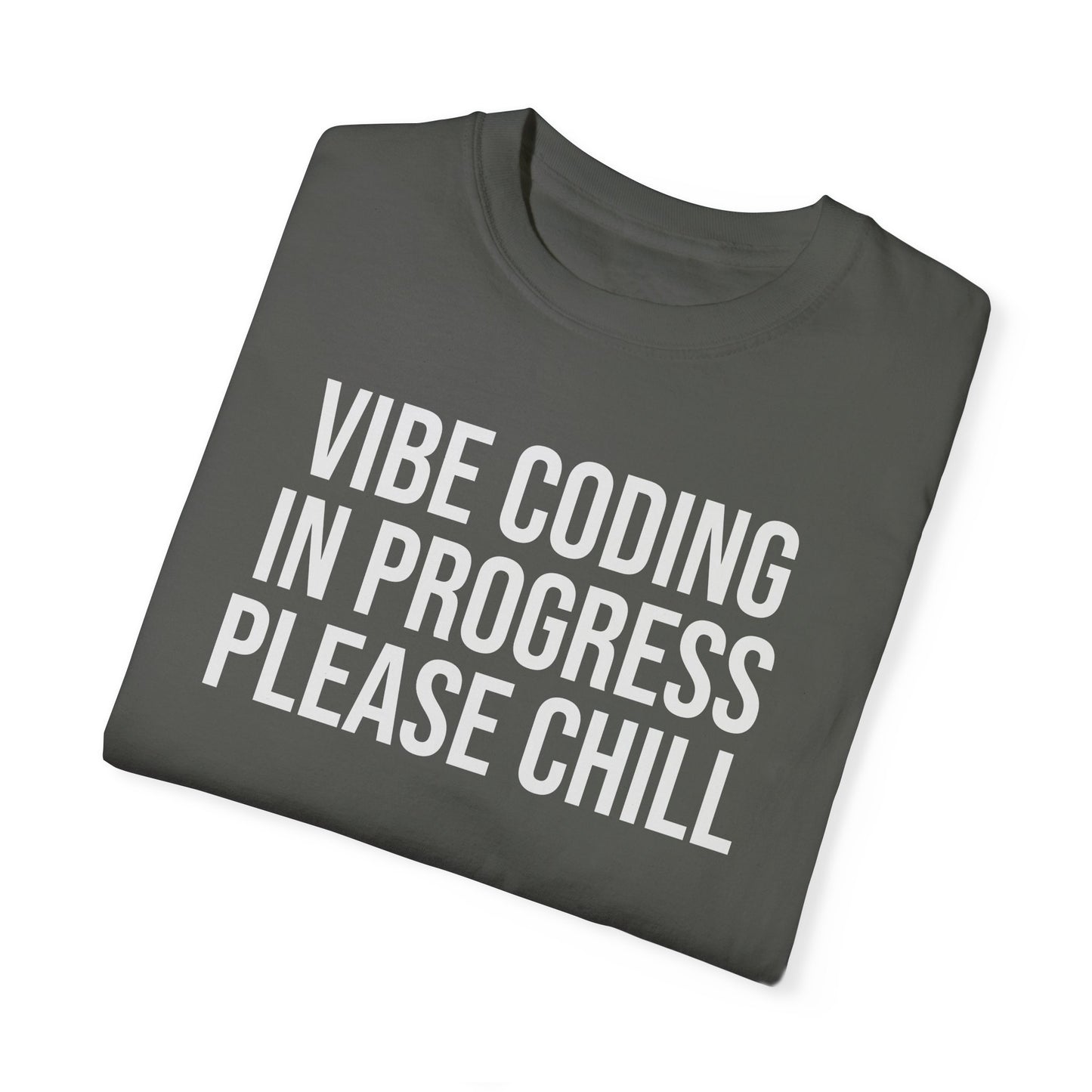 Vibe Coding in Progress Please Chill T-Shirt | Funny Programmer Tee | Coding Humor Gift