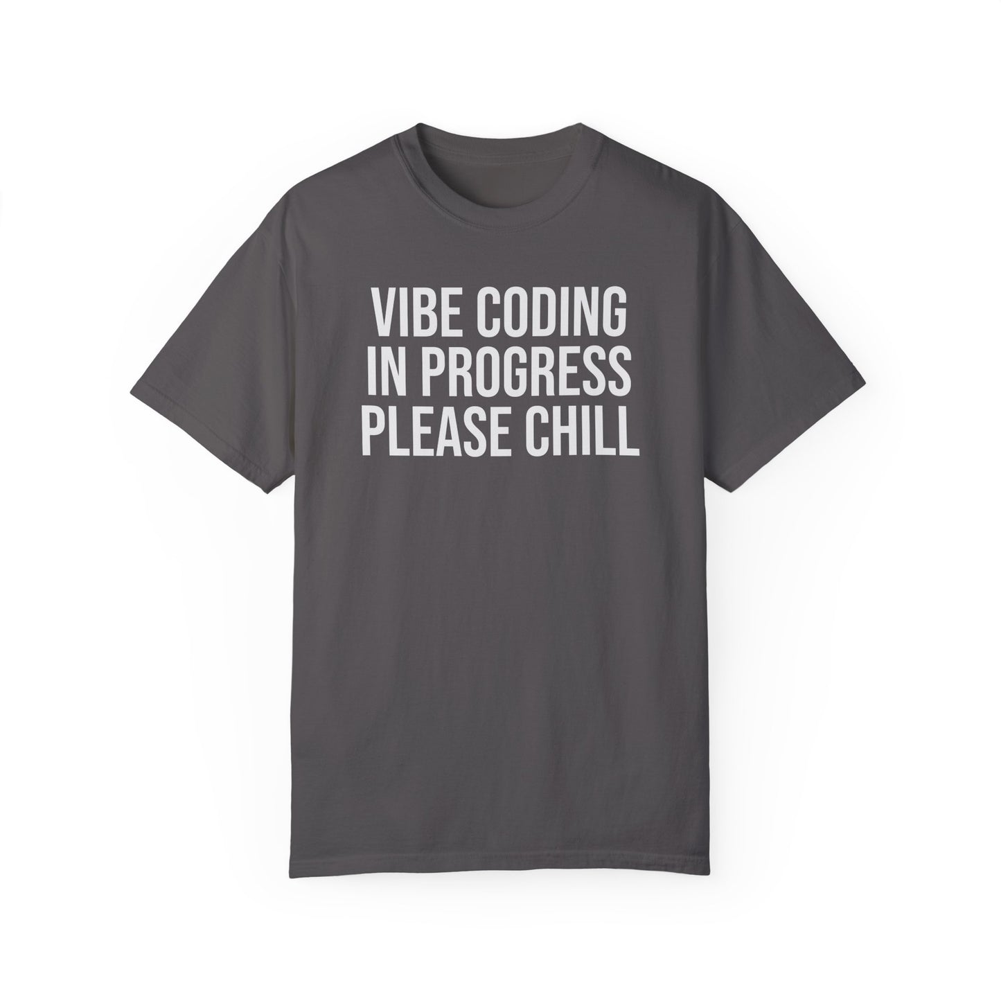 Vibe Coding in Progress Please Chill T-Shirt | Funny Programmer Tee | Coding Humor Gift