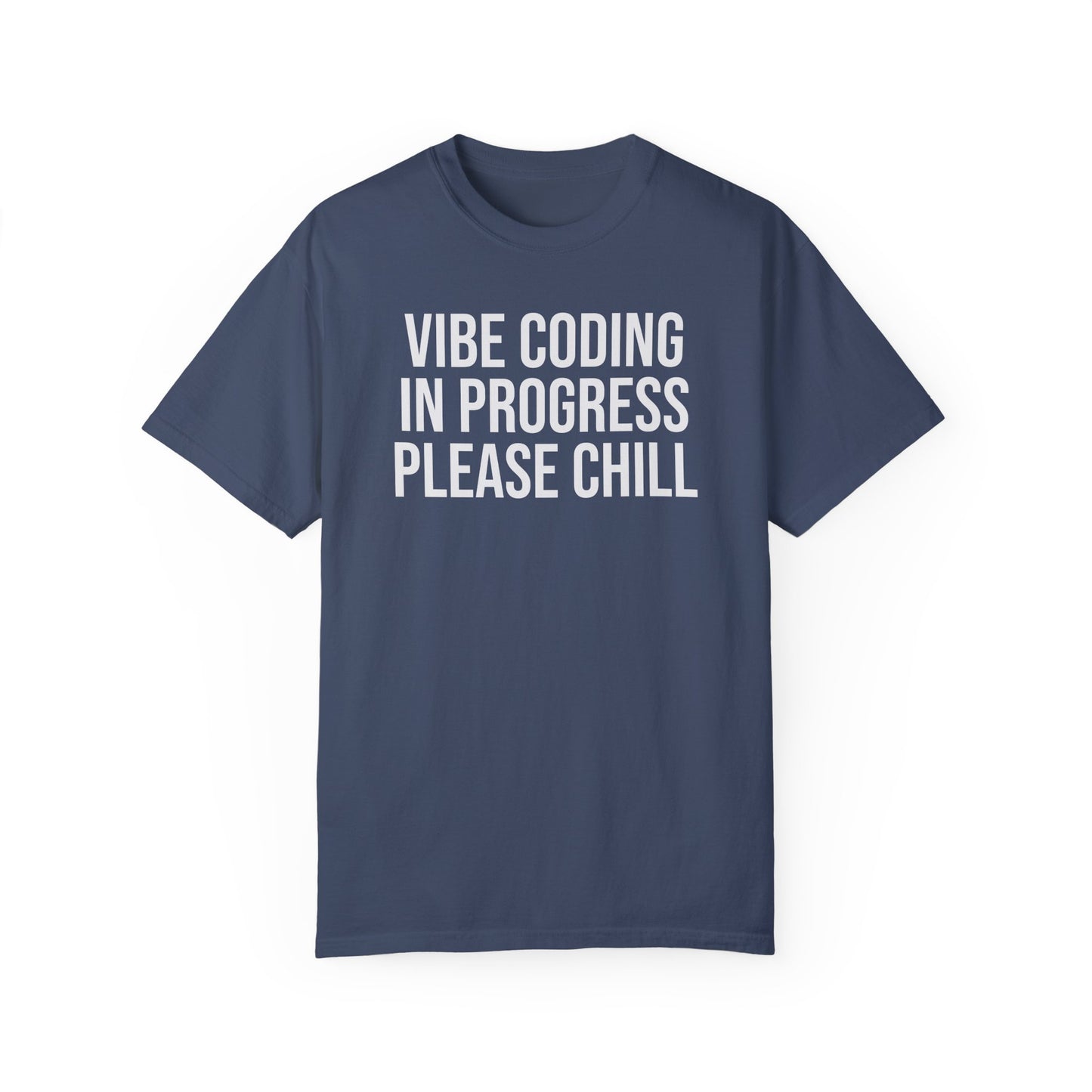 Vibe Coding in Progress Please Chill T-Shirt | Funny Programmer Tee | Coding Humor Gift