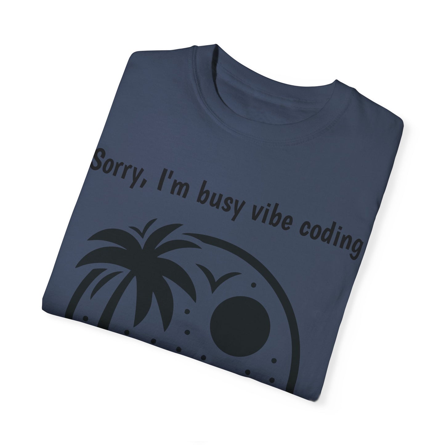 Sorry I'm Busy Vibe Coding T-Shirt | Beach & Coding Tee | Programmer Gift