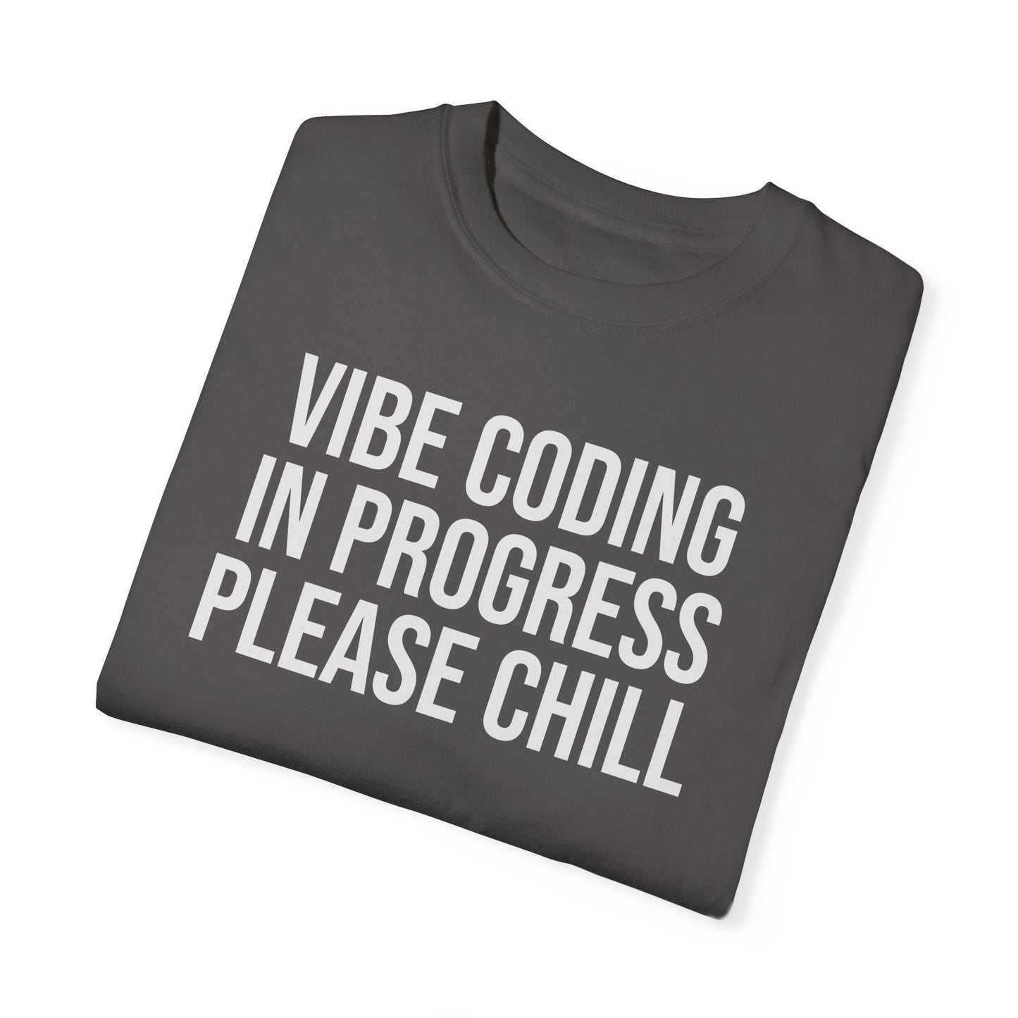 Vibe Coding in Progress Please Chill T-Shirt | Funny Programmer Tee | Coding Humor Gift
