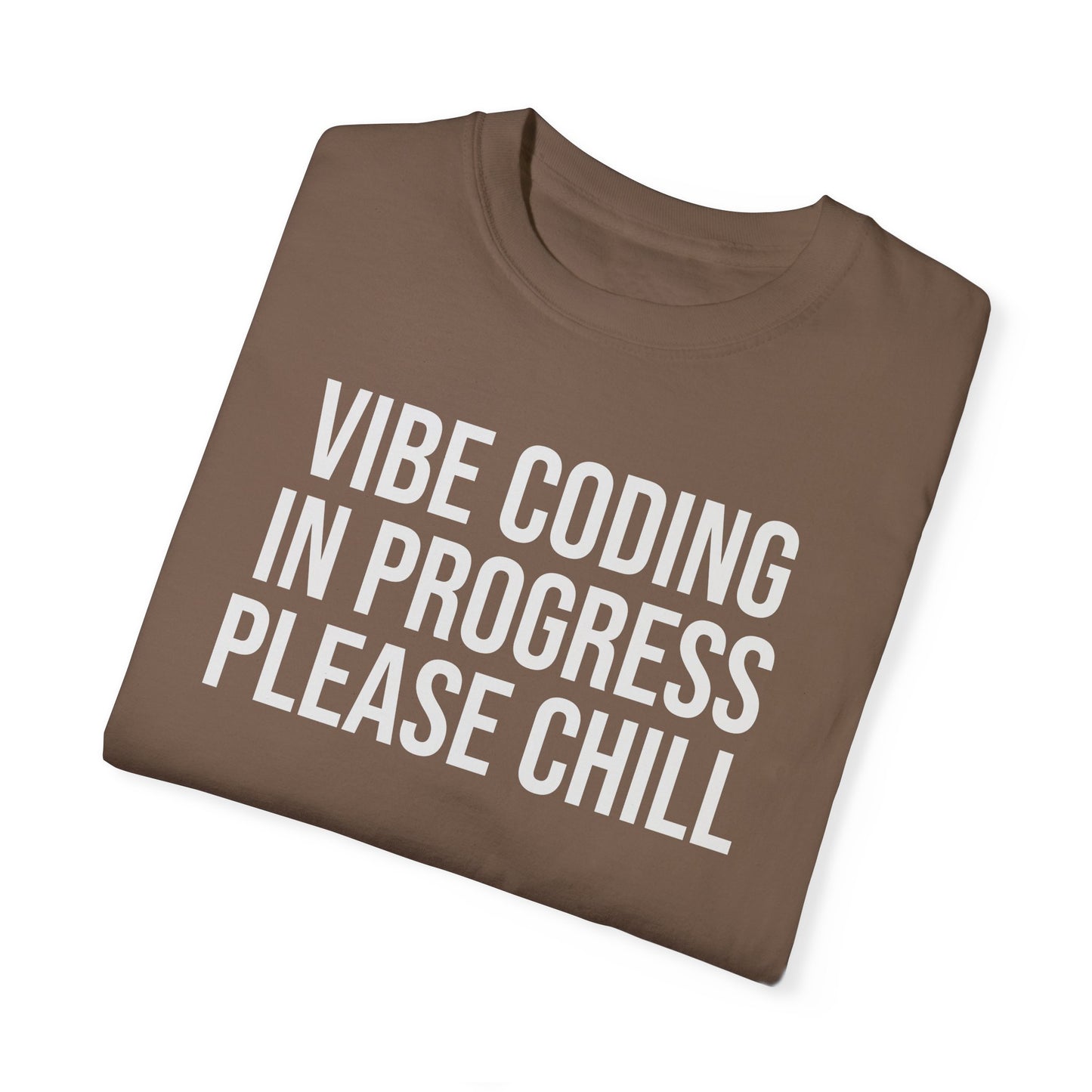 Vibe Coding in Progress Please Chill T-Shirt | Funny Programmer Tee | Coding Humor Gift