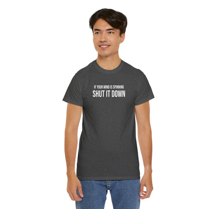 Men Heavy Cotton Tee – ‘If Your Mind is Spinning, Shut it Down’ | Mental Strength, Relaxation, and Wellness Shirt