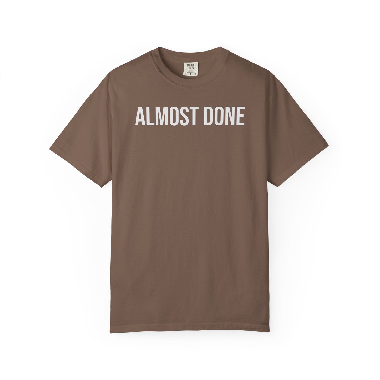 Almost Done. – Coding & Programmer Humor T-Shirt | Comfort Colors 1717