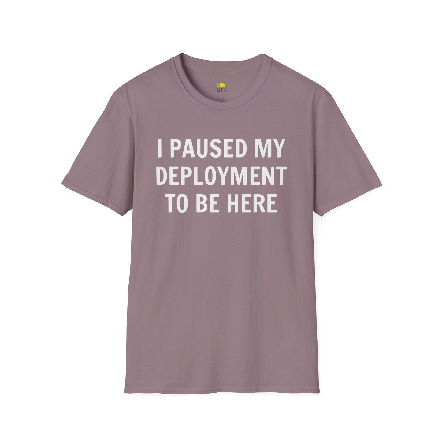 I Paused My Deployment to Be Here – Funny Coder T-Shirt | Soft, Lightweight, Ethical Cotton