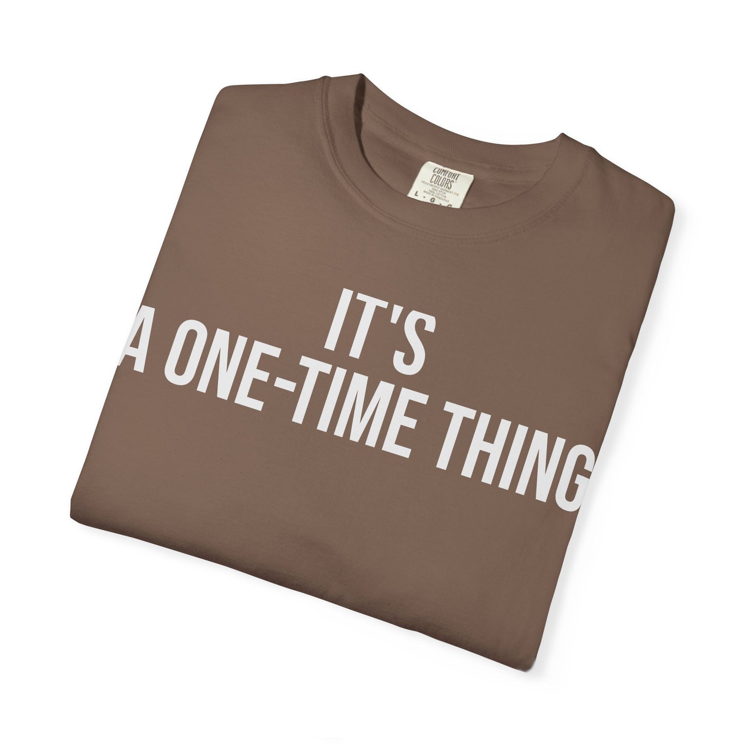 It’s a One-Time Thing – Programmer Humor T-Shirt | Comfort Colors 1717