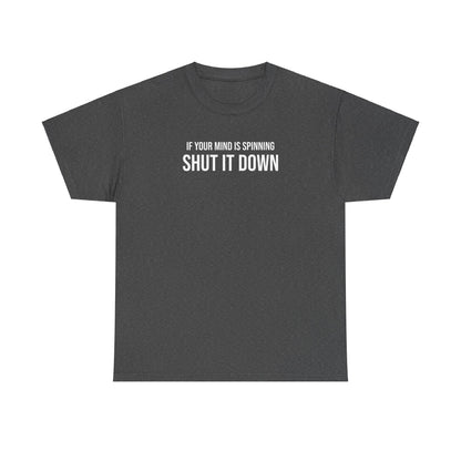 Men Heavy Cotton Tee – ‘If Your Mind is Spinning, Shut it Down’ | Mental Strength, Relaxation, and Wellness Shirt