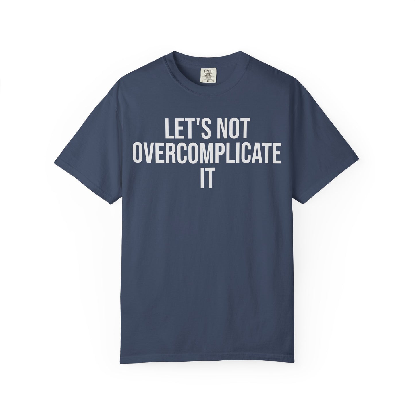 Let’s Not Overcomplicate It – Coding & Engineer Life T-Shirt | Comfort Colors 1717