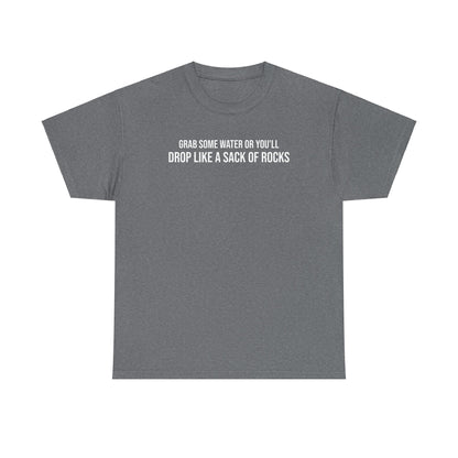 Men Heavy Cotton Tee – ‘Grab Some Water Or You'll Drop Like A Sack Of Rocks’ | Mental Strength, Relaxation, and Wellness Shirt