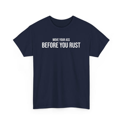 Men Heavy Cotton Tee – ‘Move Your Ass Before You Rust’ | Mental Strength, Relaxation, and Wellness Shirt