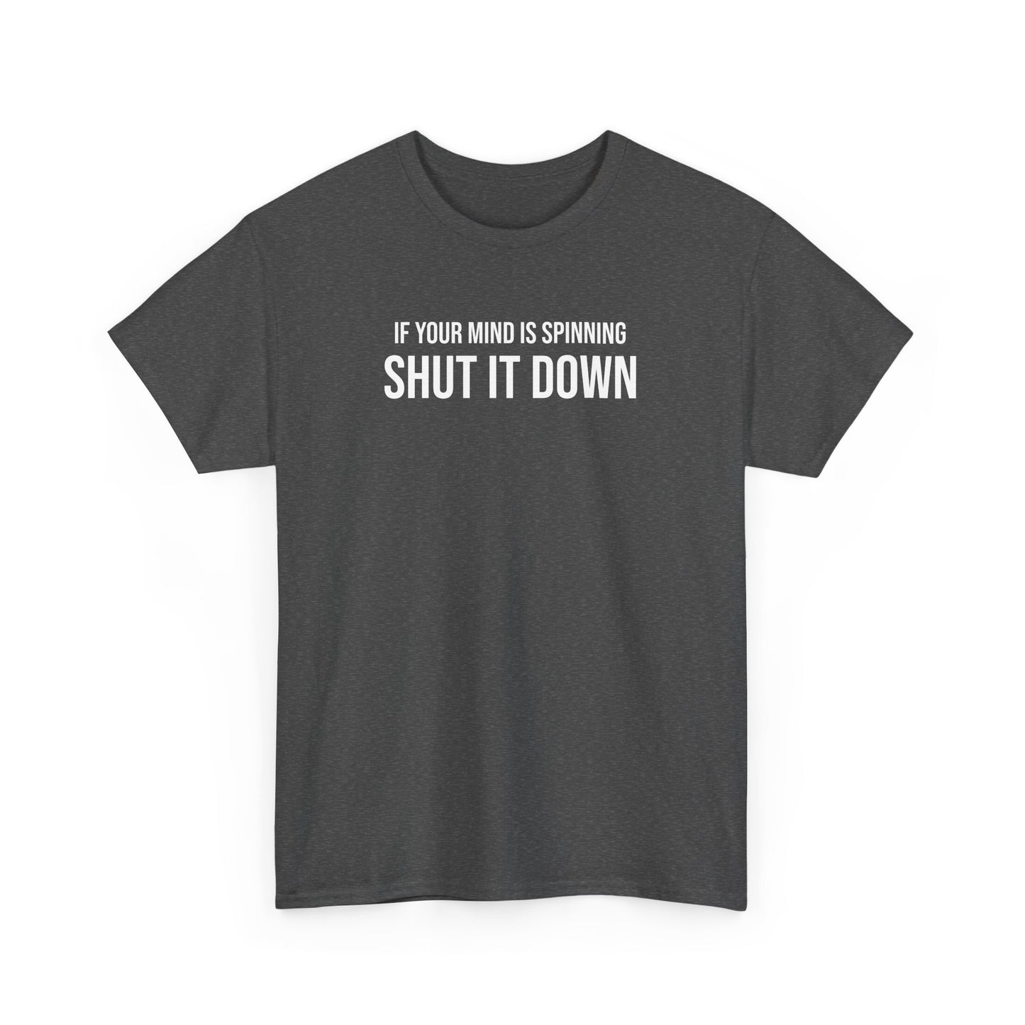 Men Heavy Cotton Tee – ‘If Your Mind is Spinning, Shut it Down’ | Mental Strength, Relaxation, and Wellness Shirt