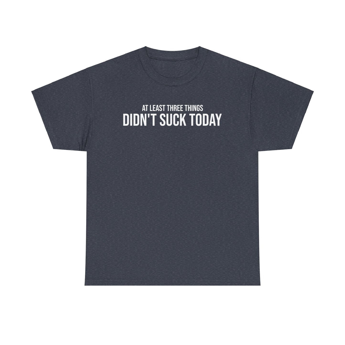 Men Heavy Cotton Tee – ‘At Least Three Things Didn't Suck Today’ | Mental Strength, Relaxation, and Wellness Shirt