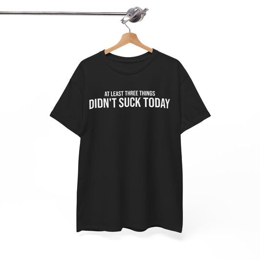 Men Heavy Cotton Tee – ‘At Least Three Things Didn't Suck Today’ | Mental Strength, Relaxation, and Wellness Shirt