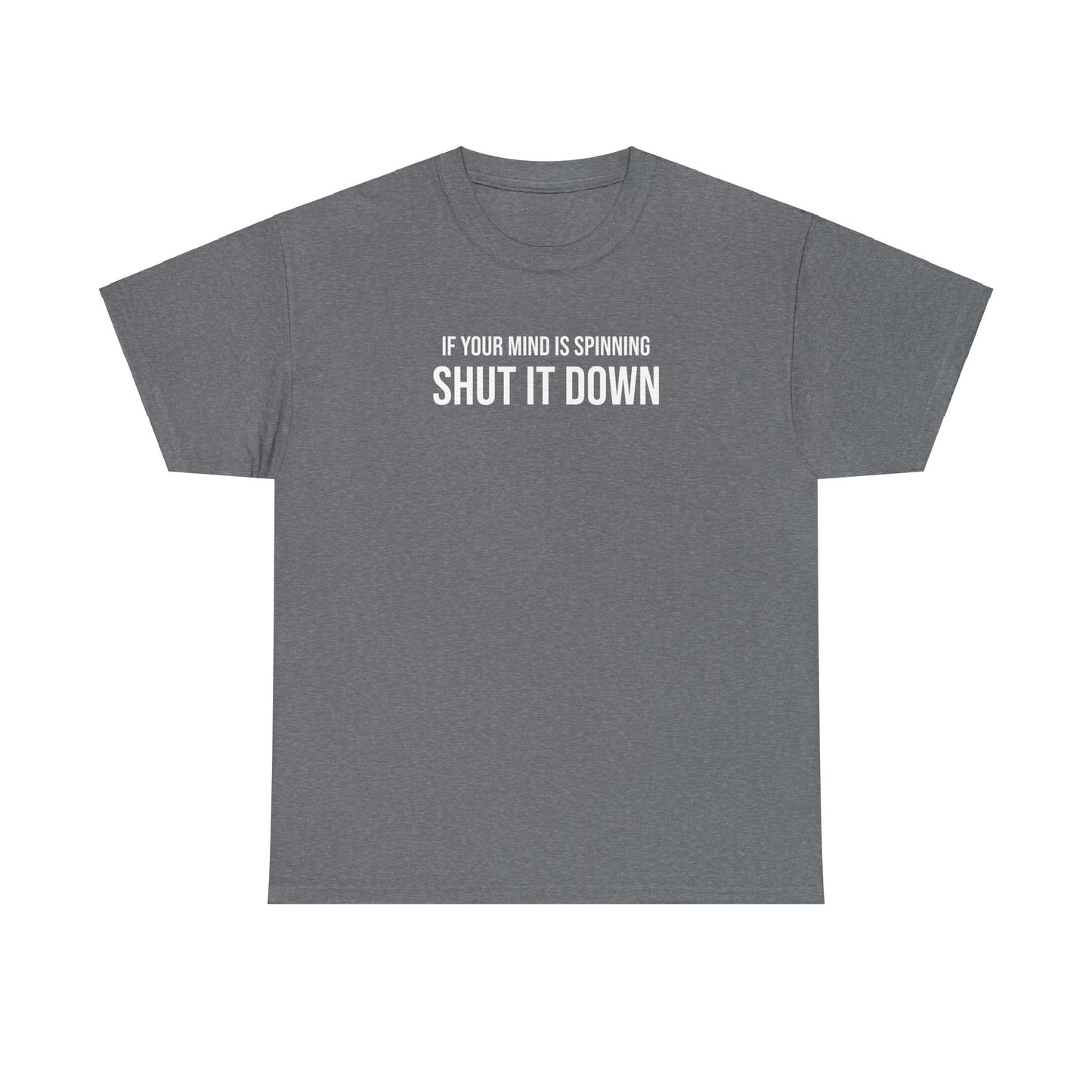 Men Heavy Cotton Tee – ‘If Your Mind is Spinning, Shut it Down’ | Mental Strength, Relaxation, and Wellness Shirt