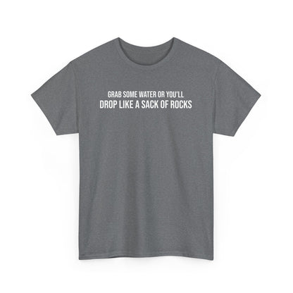 Men Heavy Cotton Tee – ‘Grab Some Water Or You'll Drop Like A Sack Of Rocks’ | Mental Strength, Relaxation, and Wellness Shirt