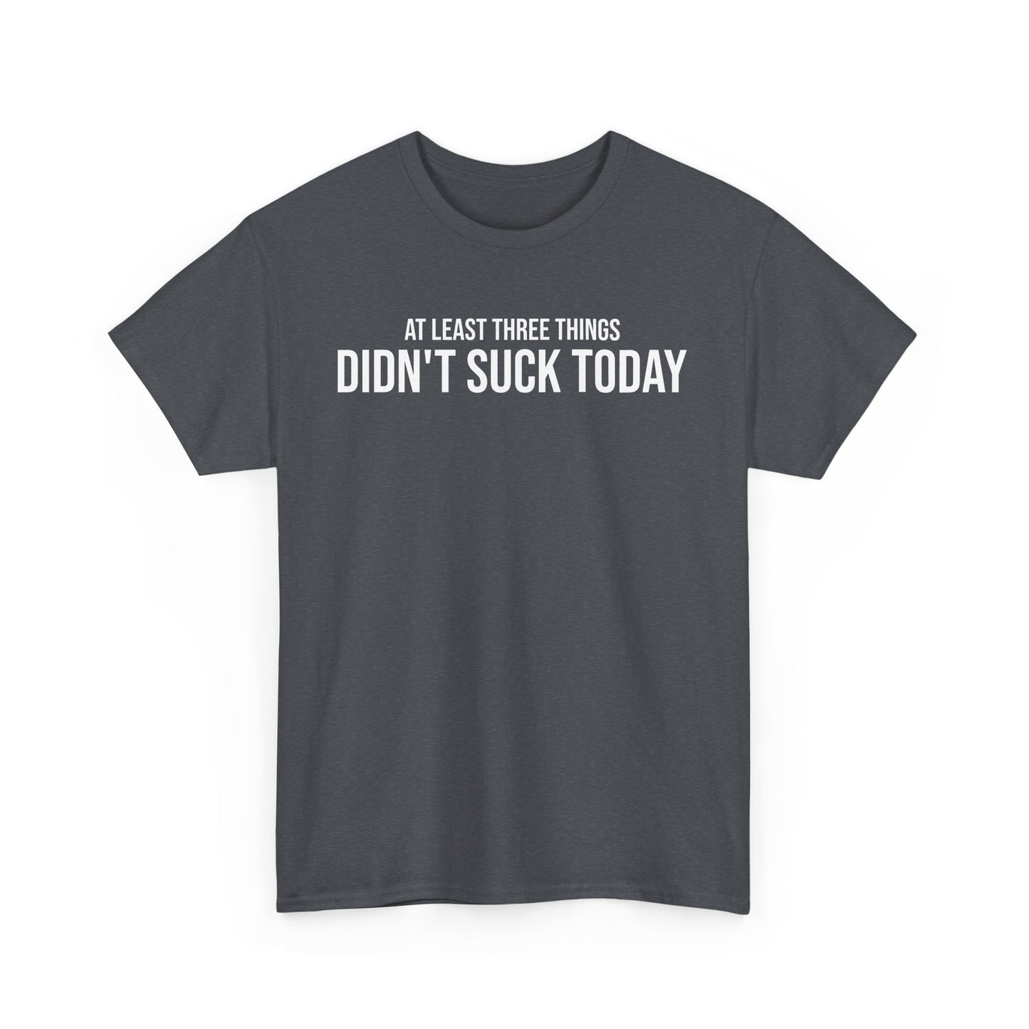 Men Heavy Cotton Tee – ‘At Least Three Things Didn't Suck Today’ | Mental Strength, Relaxation, and Wellness Shirt