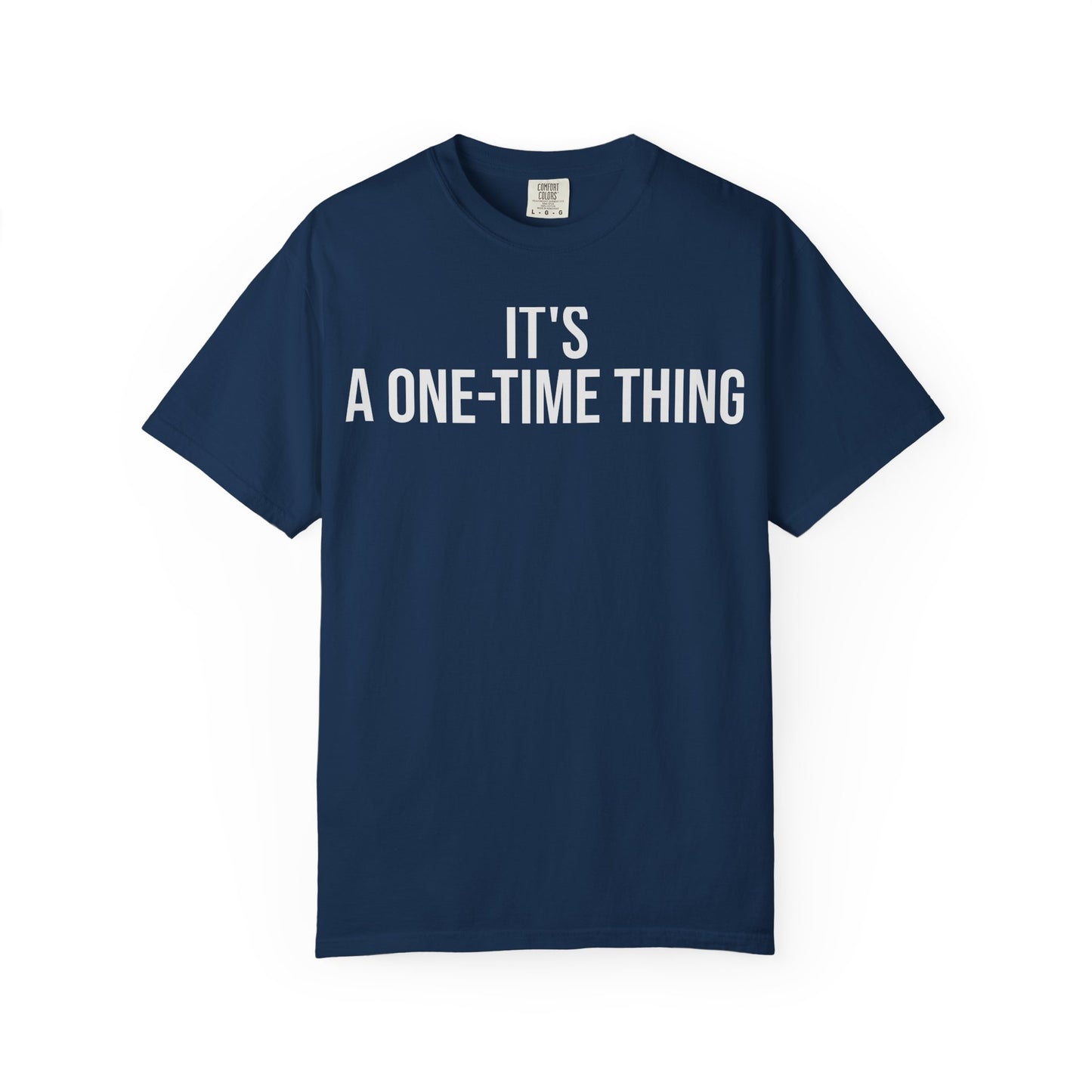 It’s a One-Time Thing – Programmer Humor T-Shirt | Comfort Colors 1717