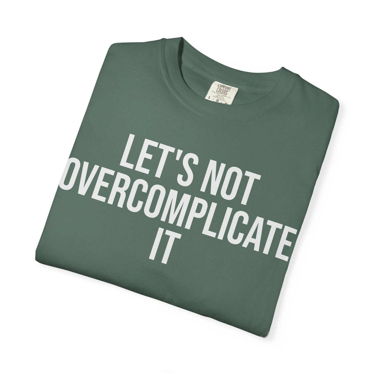 Let’s Not Overcomplicate It – Coding & Engineer Life T-Shirt | Comfort Colors 1717
