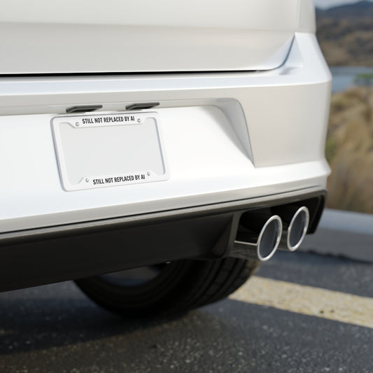 Still Not Replaced by AI – Funny Tech License Plate Frame | Lightweight Aluminum, Easy Install