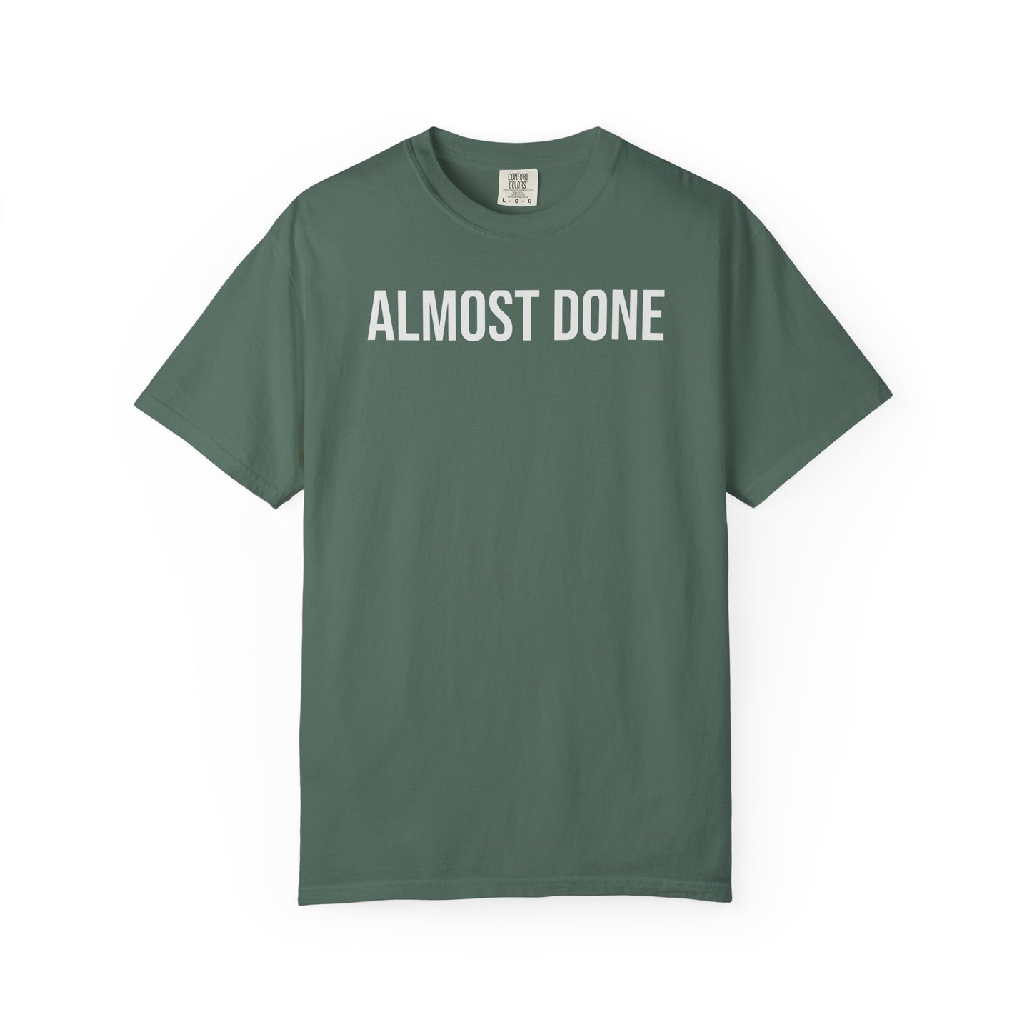 Almost Done. – Coding & Programmer Humor T-Shirt | Comfort Colors 1717