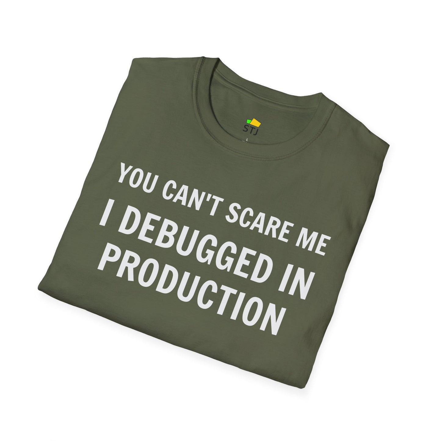 You Can't Scare Me, I Debugged in Production – Funny Coder T-Shirt | Dev Humor, IT Apparel