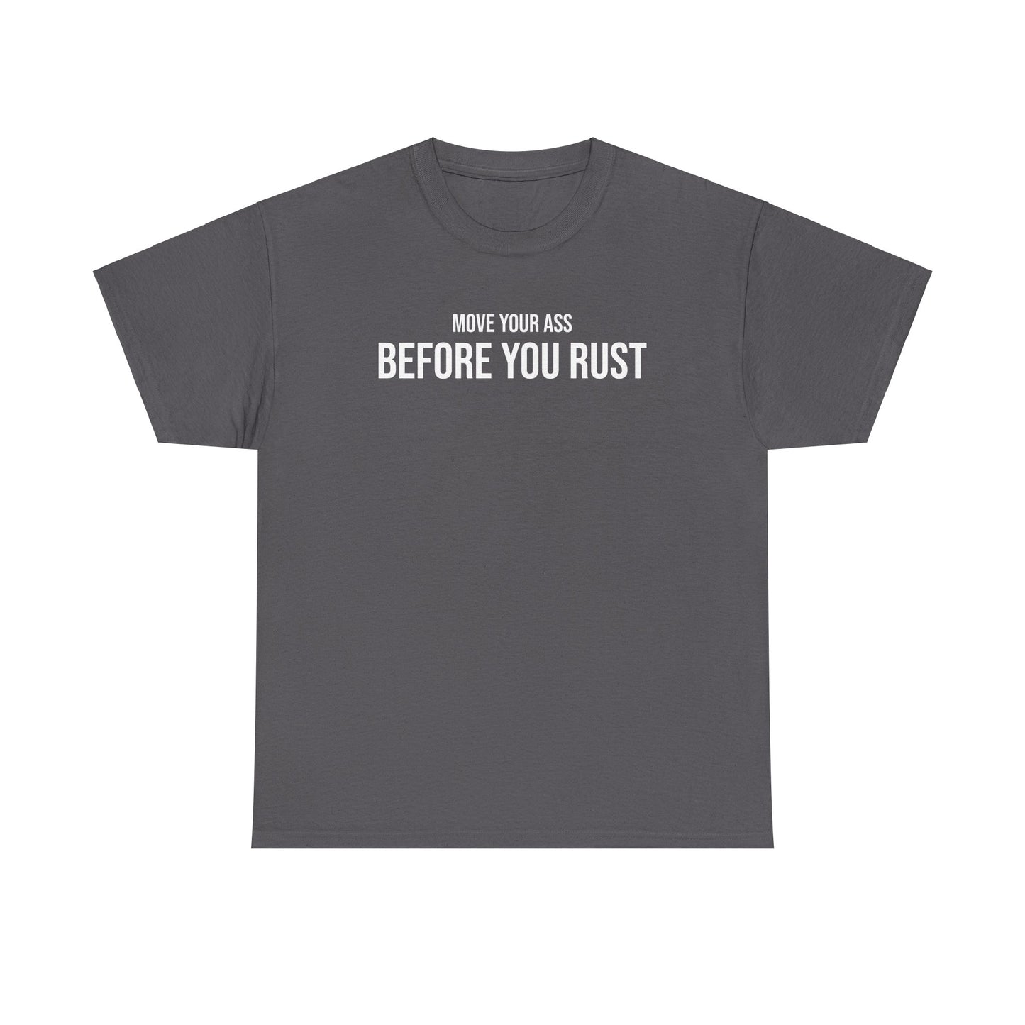 Men Heavy Cotton Tee – ‘Move Your Ass Before You Rust’ | Mental Strength, Relaxation, and Wellness Shirt