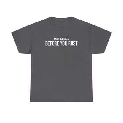 Men Heavy Cotton Tee – ‘Move Your Ass Before You Rust’ | Mental Strength, Relaxation, and Wellness Shirt