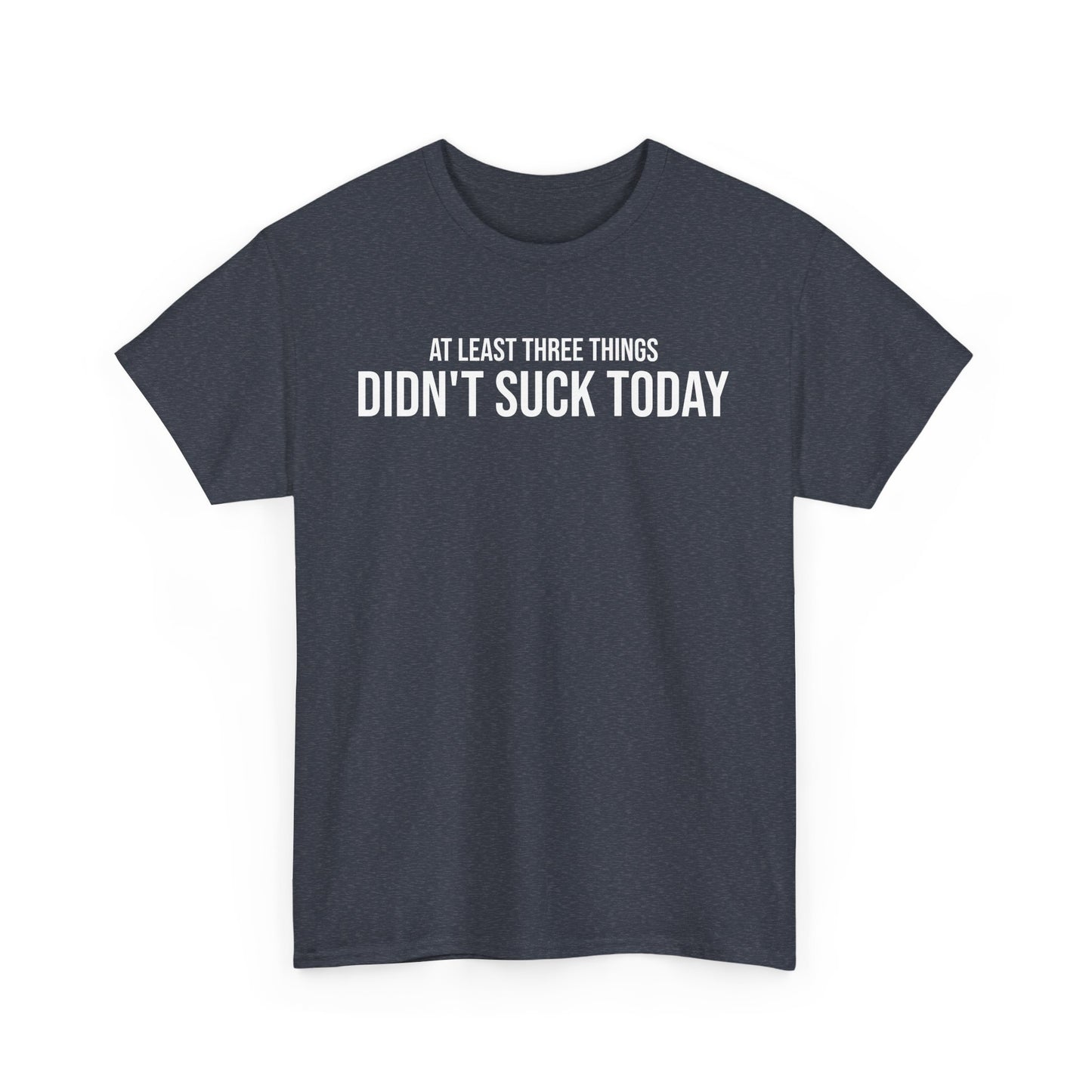 Men Heavy Cotton Tee – ‘At Least Three Things Didn't Suck Today’ | Mental Strength, Relaxation, and Wellness Shirt