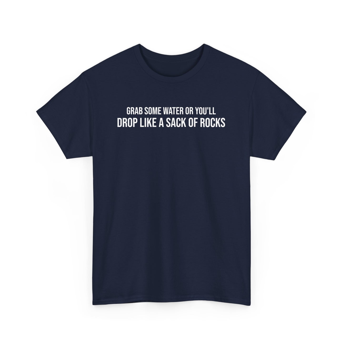 Men Heavy Cotton Tee – ‘Grab Some Water Or You'll Drop Like A Sack Of Rocks’ | Mental Strength, Relaxation, and Wellness Shirt