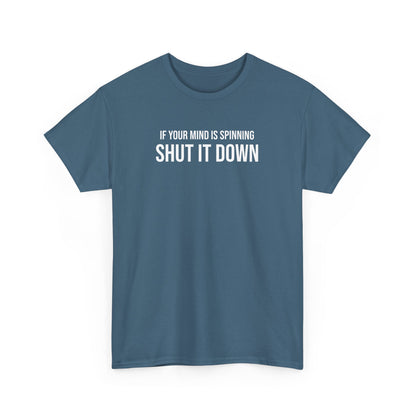 Men Heavy Cotton Tee – ‘If Your Mind is Spinning, Shut it Down’ | Mental Strength, Relaxation, and Wellness Shirt