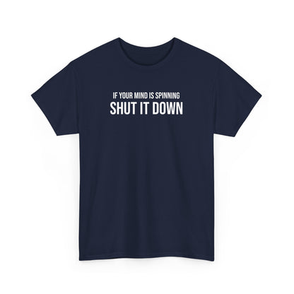 Men Heavy Cotton Tee – ‘If Your Mind is Spinning, Shut it Down’ | Mental Strength, Relaxation, and Wellness Shirt