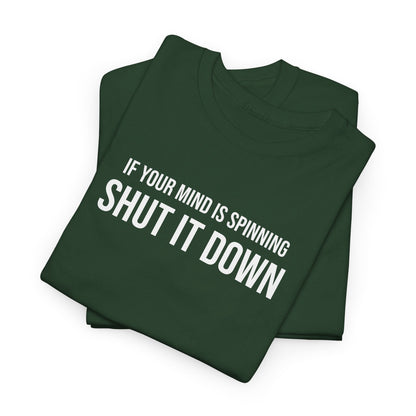 Men Heavy Cotton Tee – ‘If Your Mind is Spinning, Shut it Down’ | Mental Strength, Relaxation, and Wellness Shirt