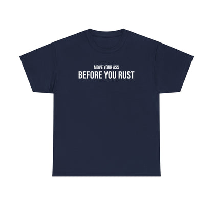 Men Heavy Cotton Tee – ‘Move Your Ass Before You Rust’ | Mental Strength, Relaxation, and Wellness Shirt