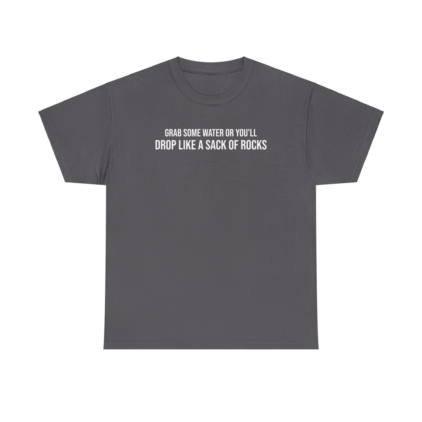 Men Heavy Cotton Tee – ‘Grab Some Water Or You'll Drop Like A Sack Of Rocks’ | Mental Strength, Relaxation, and Wellness Shirt